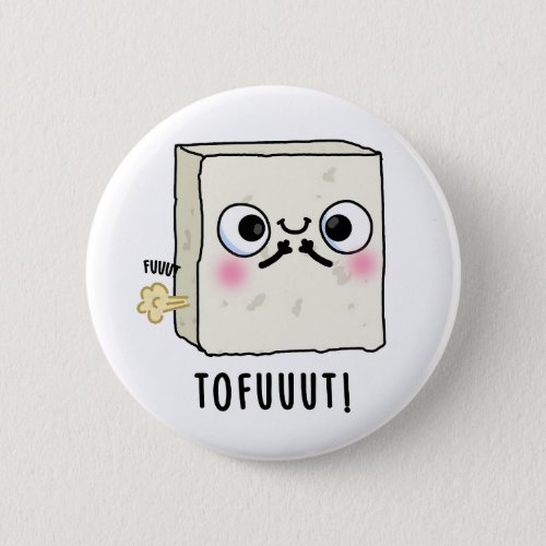 Tofuuut Funny Farting Tofu Pun  Button
