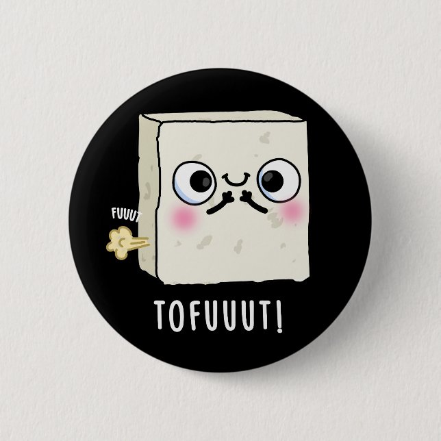 Tofuuut Funny Farting Tofu Pun Dark BG Button (Front)