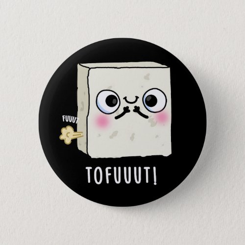 Tofuuut Funny Farting Tofu Pun Dark BG Button