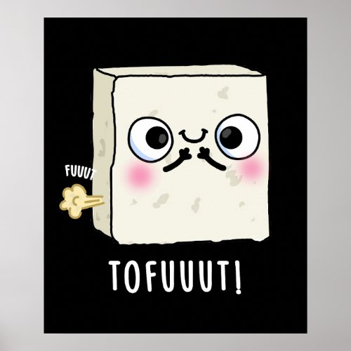 Tofuuut Funny Farting Tofu Pun Dark BG Poster