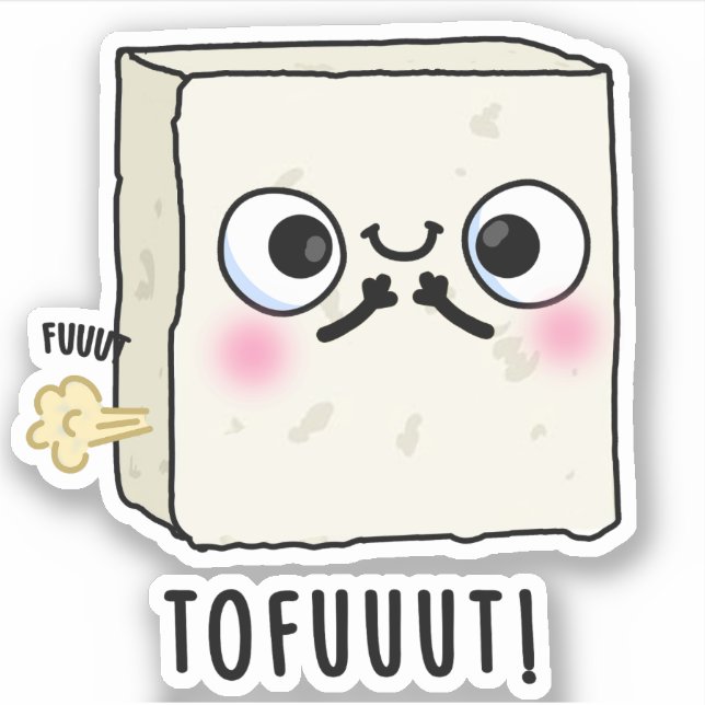 Tofuuut Funny Farting Tofu Pun  Sticker (Front)