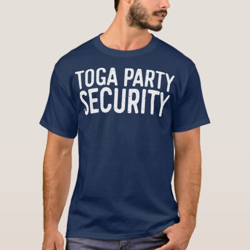 Toga Party Security  Funny Toga Party Costume T_Shirt