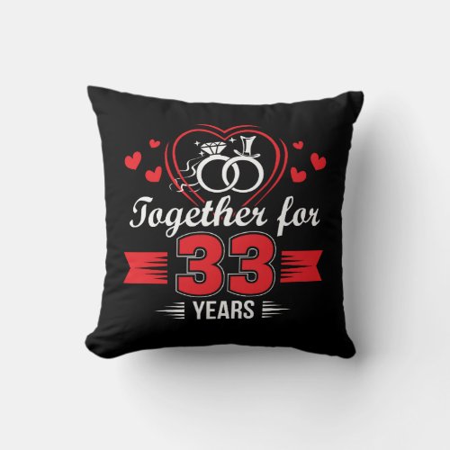 Together 33rd Wedding Anniversary Shirt Throw Pillow