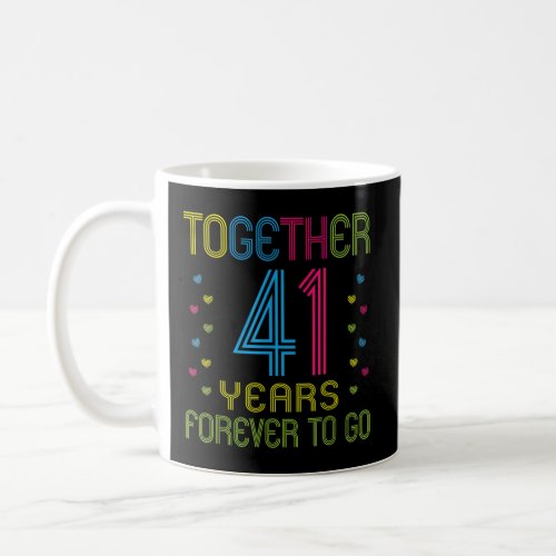 Together 41 years _ Forever To Go Funny 41st Anniv Coffee Mug