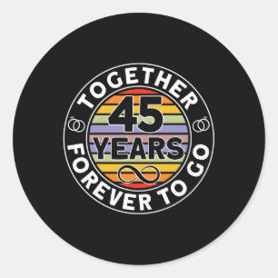 Together 45 Years Forever To Go 45Th Wedding Anniv Classic Round Sticker