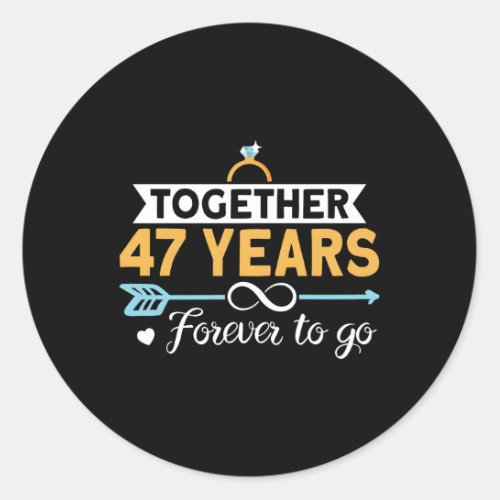 Together 47 Years Forever To Go 47Th Wedding Anniv Classic Round Sticker