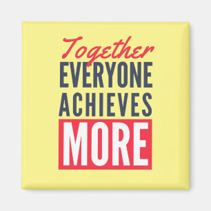 Together Everyone Achieves More Teamwork Office Magnet