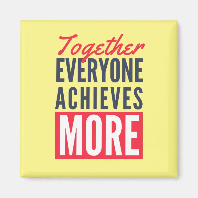 Together Everyone Achieves More Teamwork Office Magnet (Front)