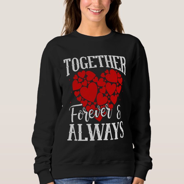 Together Forever & Always - Eternal Love Quote Sweatshirt (Front)