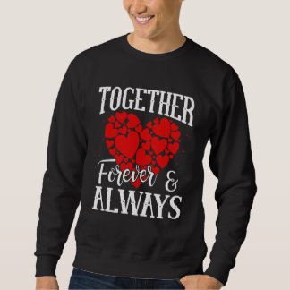 Together Forever & Always - Eternal Love Quote Sweatshirt