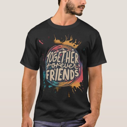 together forever friends T_Shirt