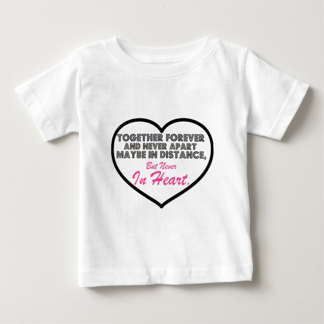 Together Forever & Never apart....... Baby T-Shirt (Front)