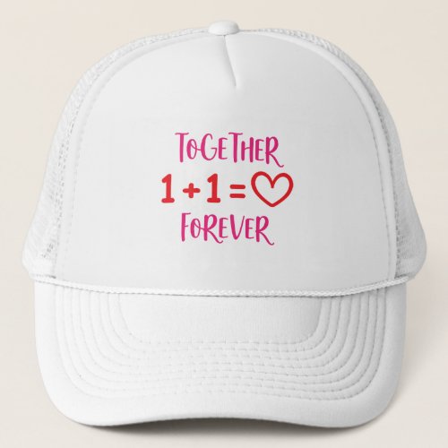 Together Forver Valentines Day Trucker Hat