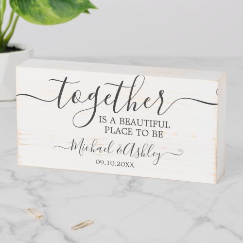 Together is a Beautiful Place to be Add Names Wooden Box Sign