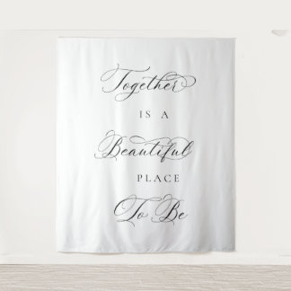 Together Is a Beautiful Place to Be Wedding banner Tapestry