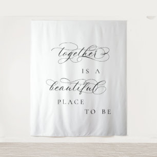 Together Is a Beautiful Place to Be Wedding banner Tapestry