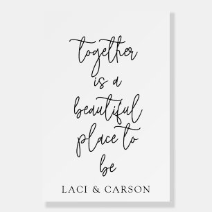Together is a Beautiful Place to Be – wedding Foam Board