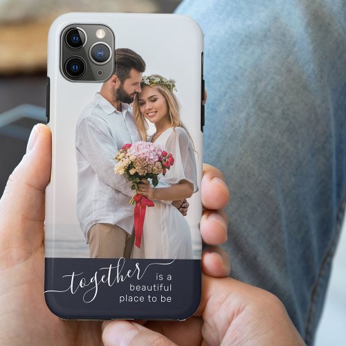 Together is a Beautiful Place to Be Wedding Photo iPhone 11 Pro Max Case