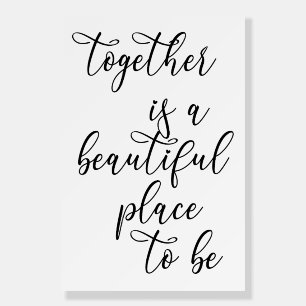 Together is a beautiful place to be wedding sign