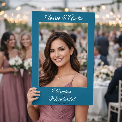 Together Is A Wonderful Place To Be Wedding Selfie Frame