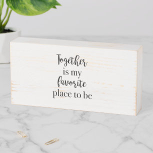 Together is my Favorite Place Quote Art Wooden Box Sign