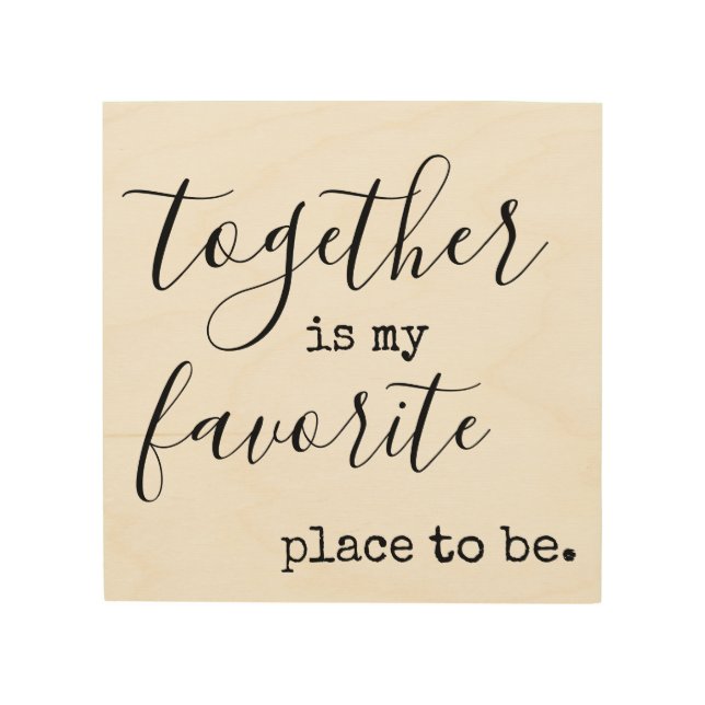 Together is my favorite place to be wood wall art (Front)