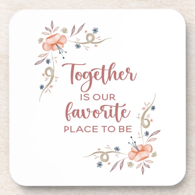 Together is our favorite place to be  beverage coa coaster (Front)