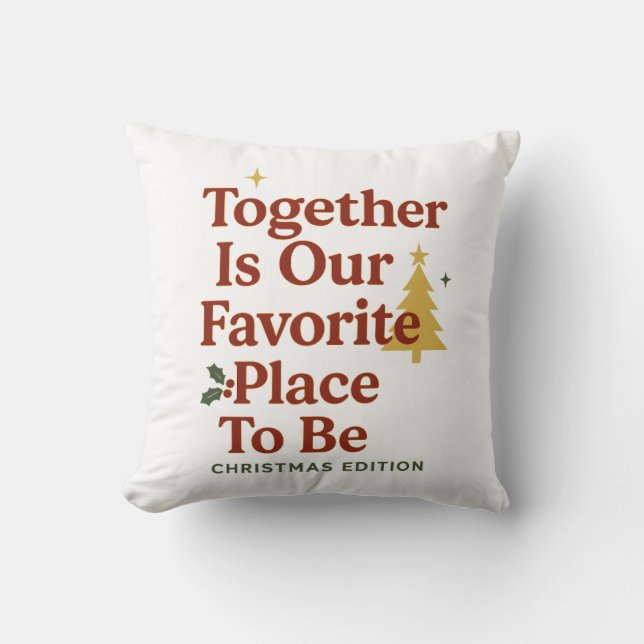Together Is Our Favorite Place To Be – Christmas  Throw Pillow (Front)