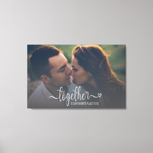 Together is our Favorite Place to be Couple Photo Canvas Print