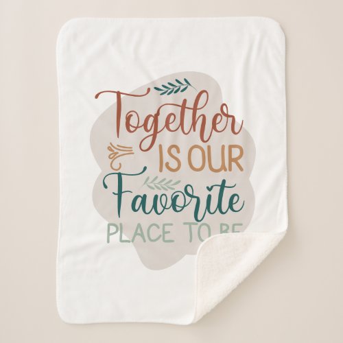 Together is our Favorite Place to Be Family Quote Sherpa Blanket