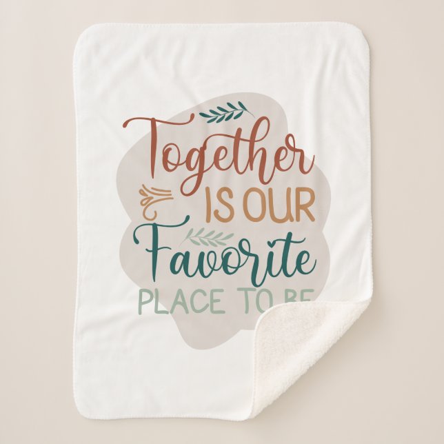 Together is our Favorite Place to Be Family Quote Sherpa Blanket (Front)