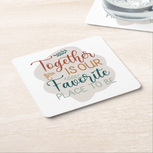 Together is our Favorite Place to Be Family Quote Square Paper Coaster