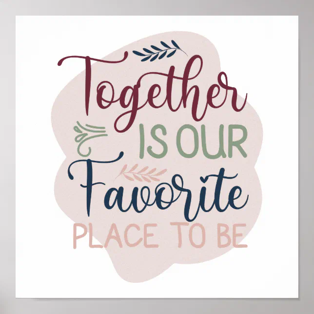 Together Is Our Favorite Place To Be übersetzung Together is our Favorite Place to Be Hand Lettered Poster | Zazzle