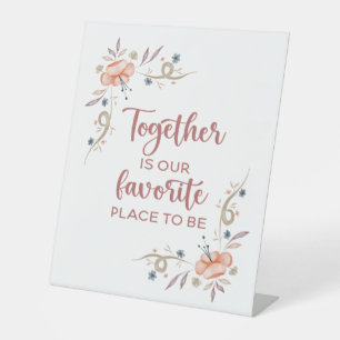 Together is our favorite place to be pedestal sign