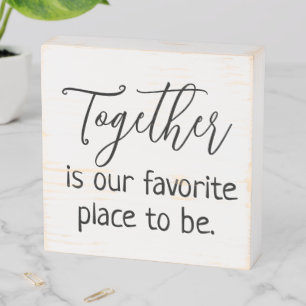 Together is Our Favorite Place to Be Quote Saying Wooden Box Sign