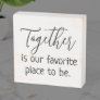 Together is Our Favorite Place to Be Quote Saying Wooden Box Sign