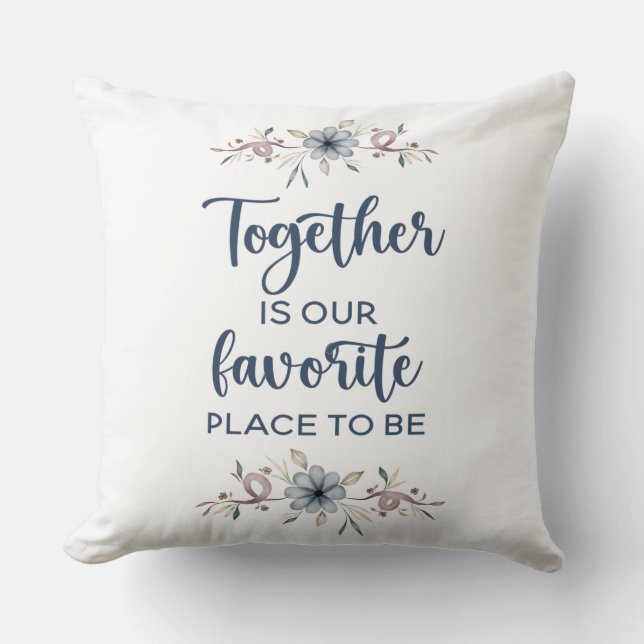 Together is our favorite place to be   throw pillow (Front)
