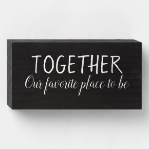 Together Is Our Favorite Place To Be Wood Sign