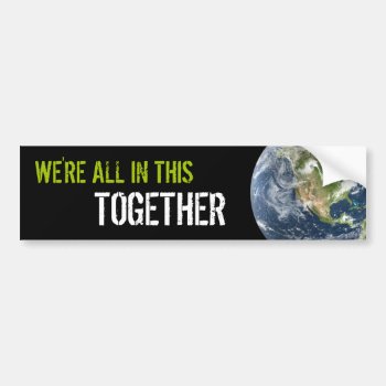 Together On Earth Bumper Sticker by BluePlanet at Zazzle