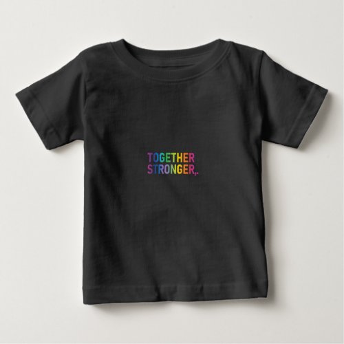 Together Stronger Baby T_Shirt