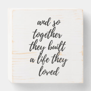 Together They Built a Life They Loved Wooden Box Sign