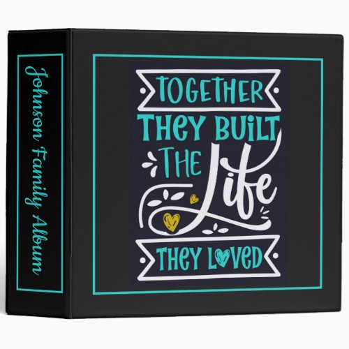 Together They Built The Life They Loved  3 Ring Binder