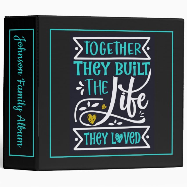 Together They Built The Life They Loved  3 Ring Binder (Front/Spine)