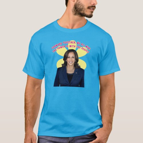 together we all win power with the people Kamala T_Shirt