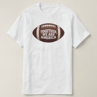 together we are america patriotic  T-Shirt