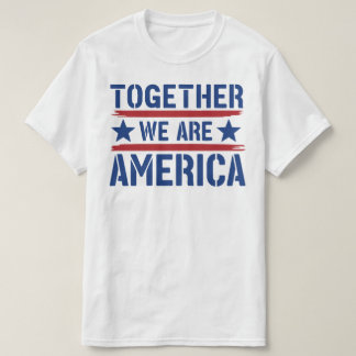 Together We Are America T-Shirt