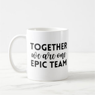 Together we are one epic team coffee mug