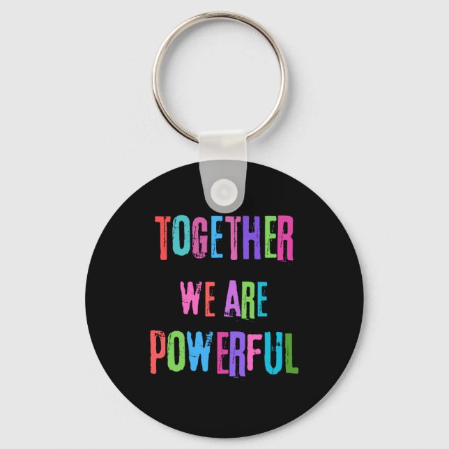 Together We Are Powerful  Keychain (Front)