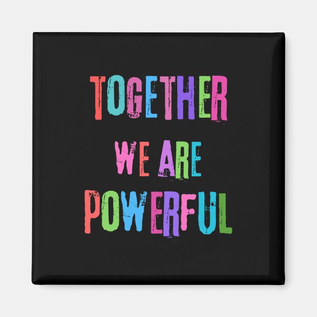 Together We Are Powerful  Magnet (Front)
