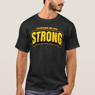 Together We Are Strong T-Shirt